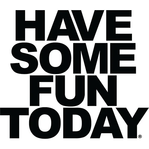 Have Some Fun Today